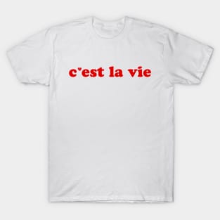 C'est la vie - That's life French Expression France T-Shirt